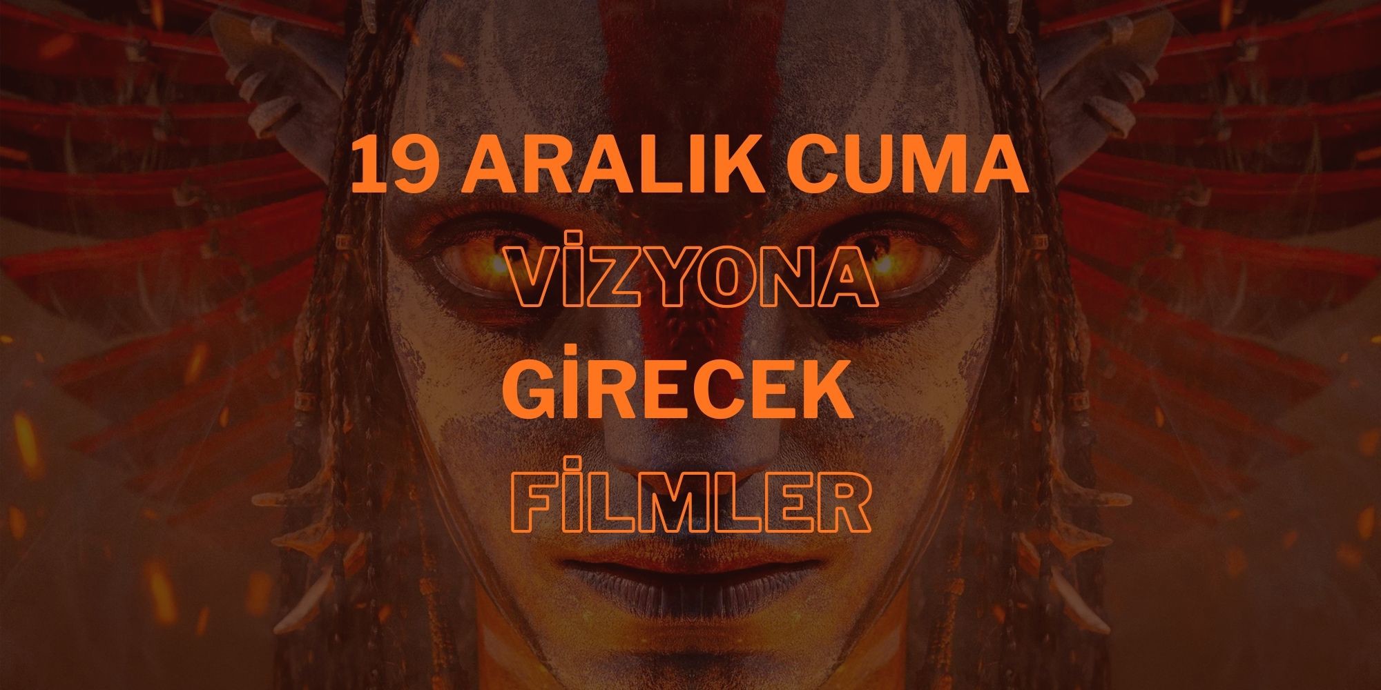 19 Aralık Cuma Vizyona Girecek Filmler (2025 – 51. Hafta)