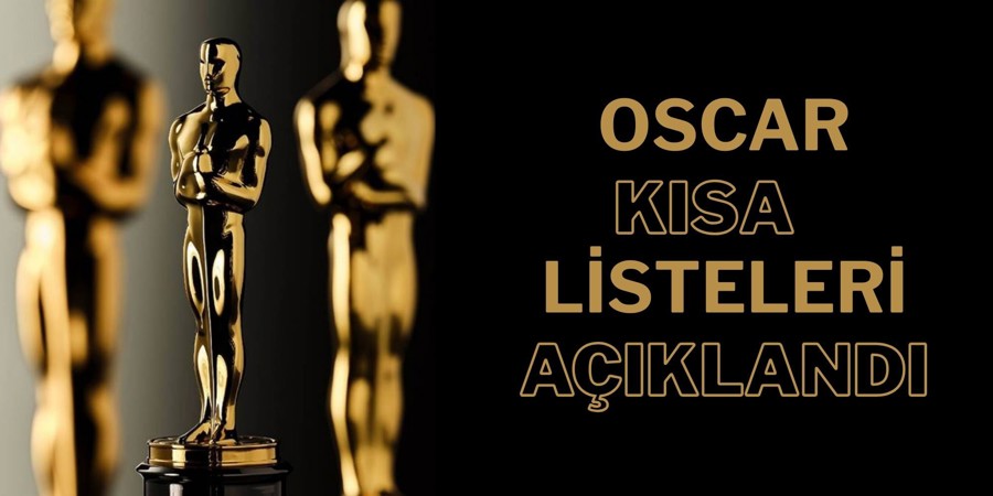 Oscar Kısa Listeleri Açıklandı! Filmler 12 Kategoride Sıralandı