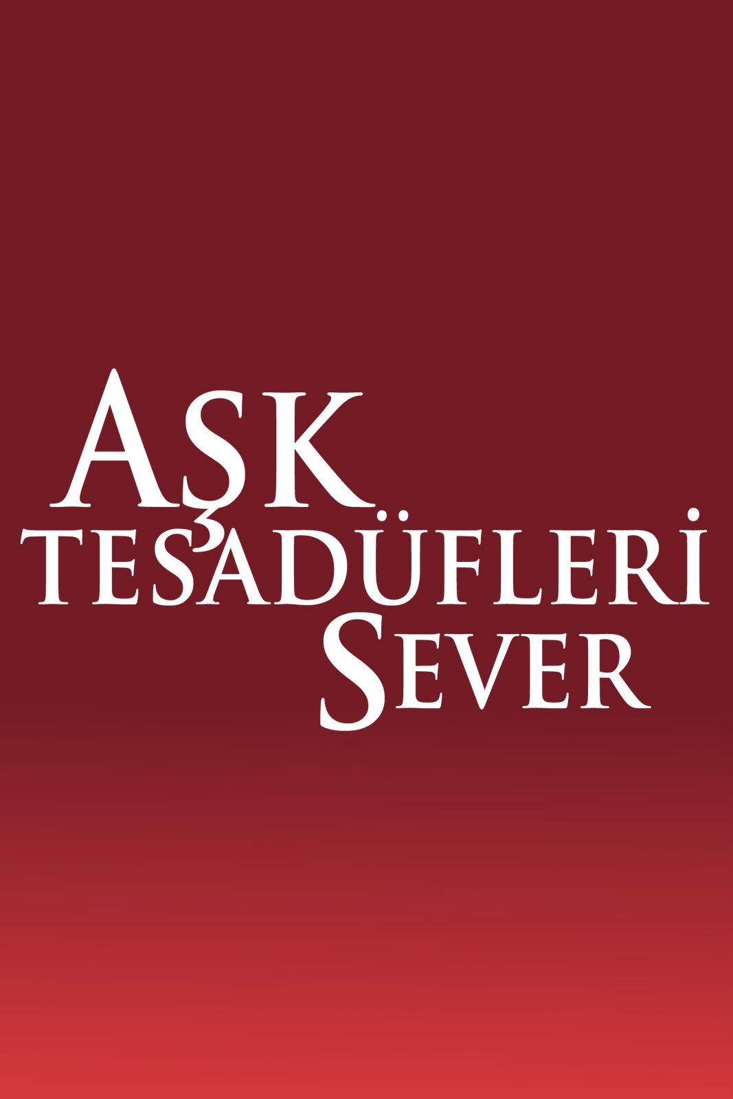 Aşk Tesadüfleri Sever Koleksiyonu