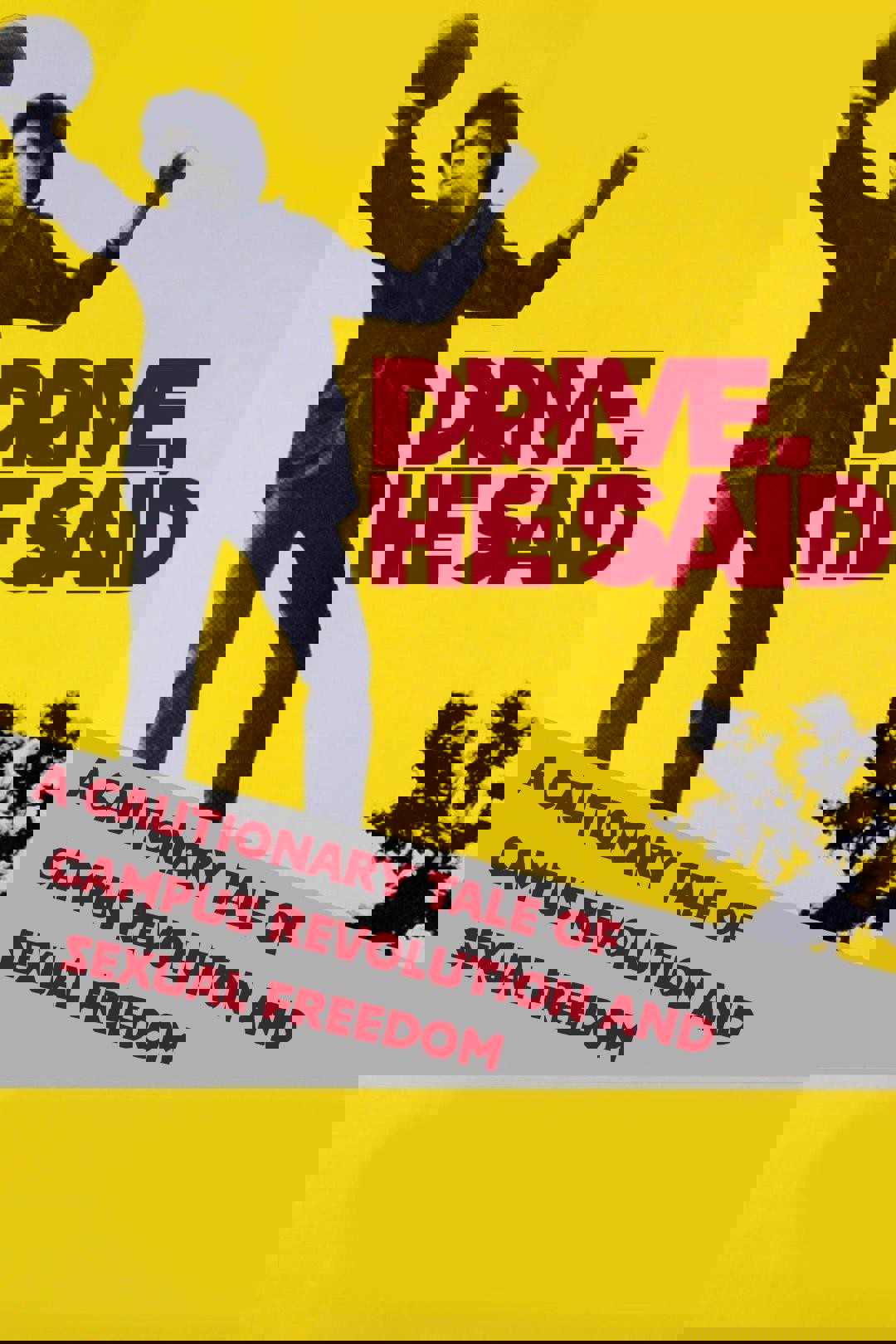 Drive, He Said: A Cautionary Tale of Campus Revolution and Sexual Freedom