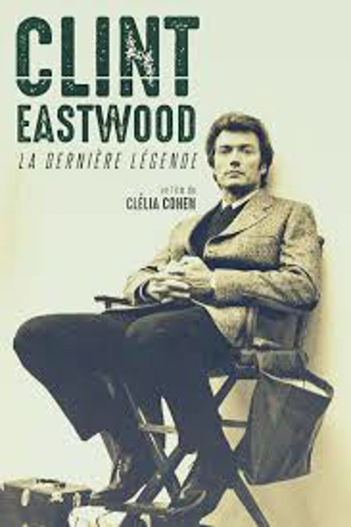 Clint Eastwood : la légende